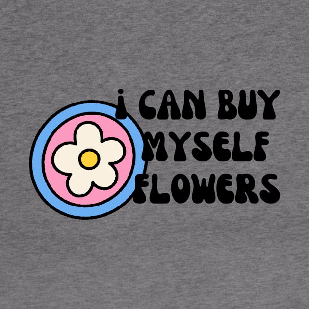 I can buy myself flowers by That I Like